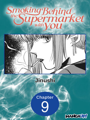 cover image of Smoking Behind the Supermarket with You, Chapter 9